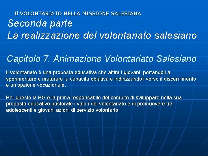 Il VOLONTARIATO NELLA MISSIONE SALESIANA Seconda parte La realizzazione del volontariato salesiano Capitolo 7.