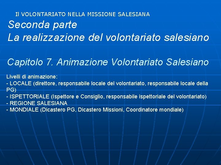 Il VOLONTARIATO NELLA MISSIONE SALESIANA Seconda parte La realizzazione del volontariato salesiano Capitolo 7.