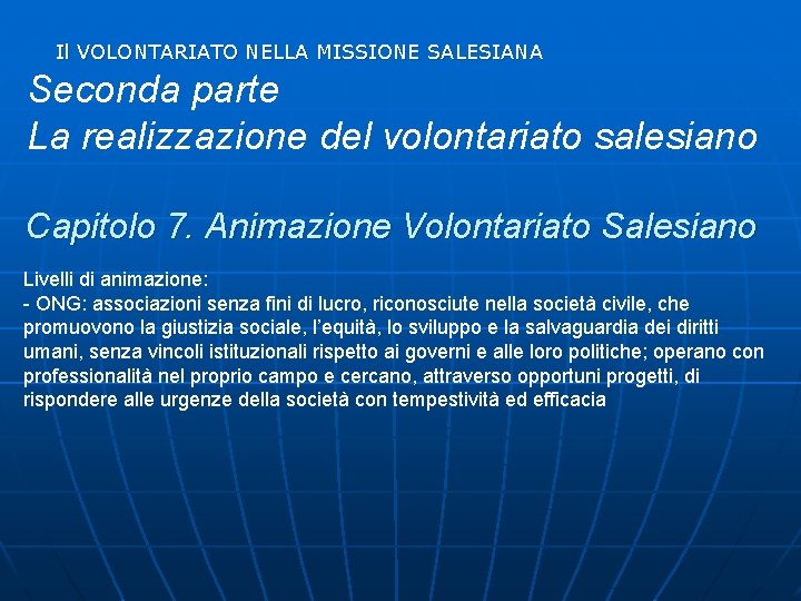 Il VOLONTARIATO NELLA MISSIONE SALESIANA Seconda parte La realizzazione del volontariato salesiano Capitolo 7.