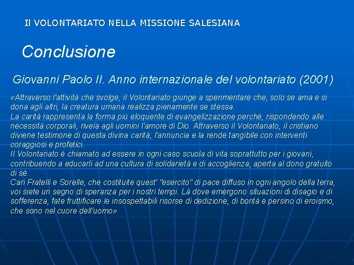 Il VOLONTARIATO NELLA MISSIONE SALESIANA Conclusione Giovanni Paolo II. Anno internazionale del volontariato (2001)