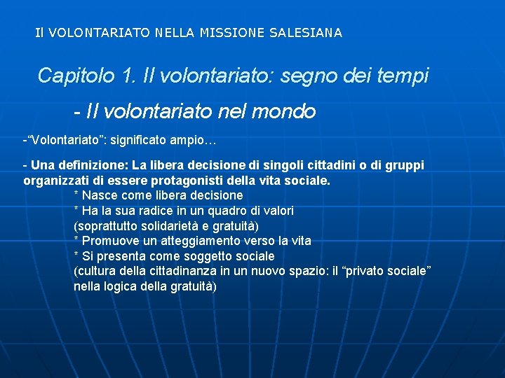 Il VOLONTARIATO NELLA MISSIONE SALESIANA Capitolo 1. Il volontariato: segno dei tempi - Il