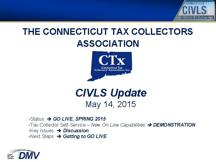 THE CONNECTICUT TAX COLLECTORS ASSOCIATION CIVLS Update May 14, 2015 • Status GO LIVE,