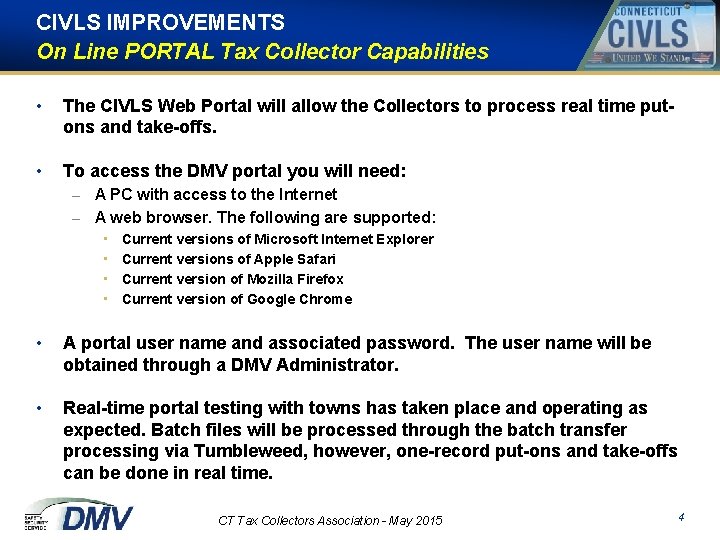 CIVLS IMPROVEMENTS On Line PORTAL Tax Collector Capabilities • The CIVLS Web Portal will