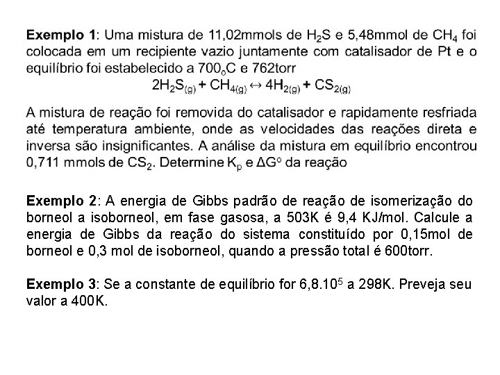  Exemplo 2: A energia de Gibbs padrão de reação de isomerização do borneol