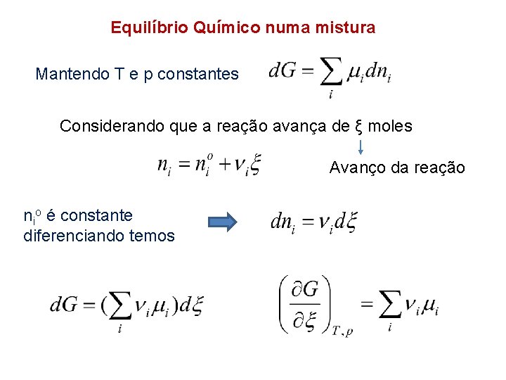 Equilíbrio Químico numa mistura Mantendo T e p constantes Considerando que a reação avança