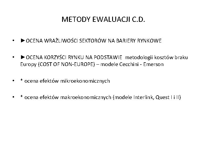 METODY EWALUACJI C. D. • ►OCENA WRAŻLIWOŚCI SEKTORÓW NA BARIERY RYNKOWE • ►OCENA KORZYŚCI