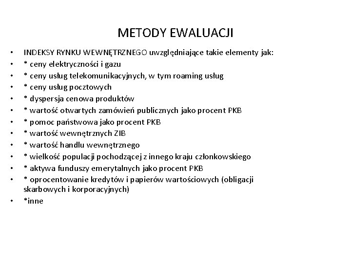 METODY EWALUACJI • • • • INDEKSY RYNKU WEWNĘTRZNEGO uwzględniające takie elementy jak: *