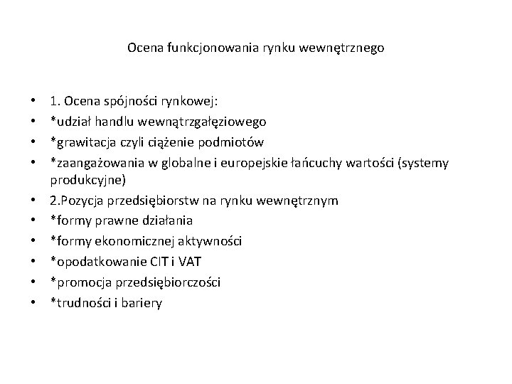 Ocena funkcjonowania rynku wewnętrznego • • • 1. Ocena spójności rynkowej: *udział handlu wewnątrzgałęziowego