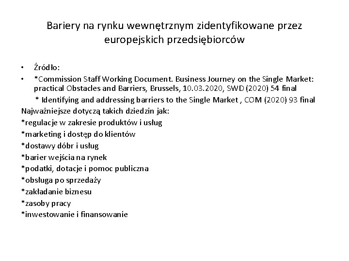 Bariery na rynku wewnętrznym zidentyfikowane przez europejskich przedsiębiorców Źródło: *Commission Staff Working Document. Business