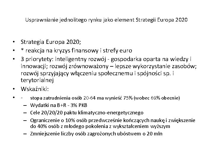 Usprawnianie jednolitego rynku jako element Strategii Europa 2020 • Strategia Europa 2020; • *