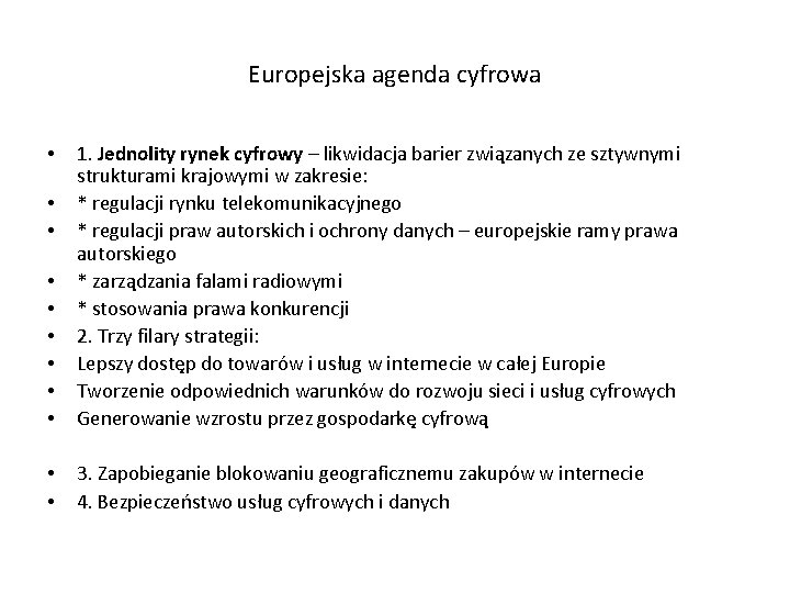 Europejska agenda cyfrowa • • • 1. Jednolity rynek cyfrowy – likwidacja barier związanych