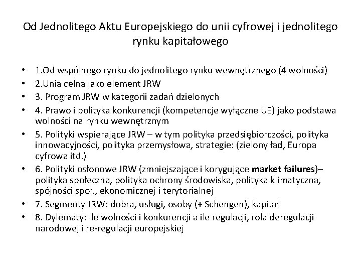Od Jednolitego Aktu Europejskiego do unii cyfrowej i jednolitego rynku kapitałowego • • 1.