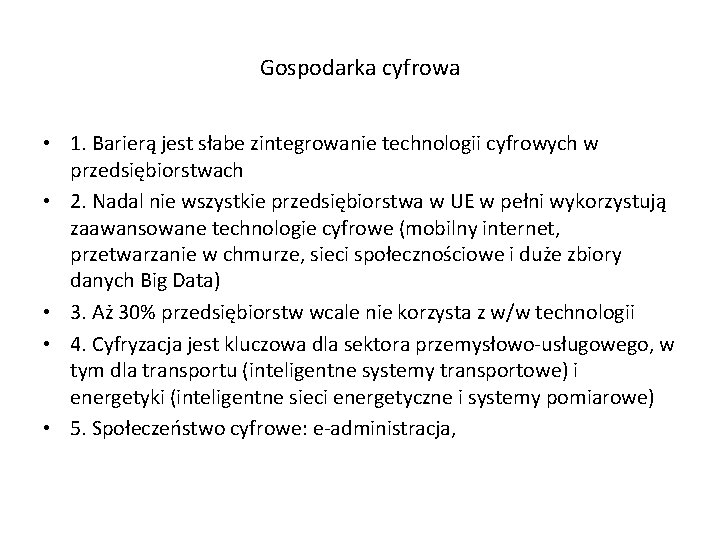 Gospodarka cyfrowa • 1. Barierą jest słabe zintegrowanie technologii cyfrowych w przedsiębiorstwach • 2.