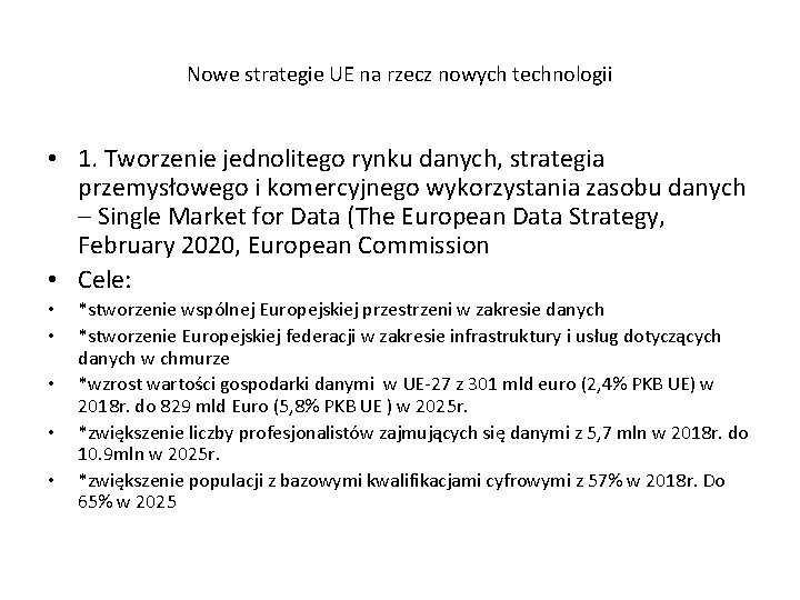 Nowe strategie UE na rzecz nowych technologii • 1. Tworzenie jednolitego rynku danych, strategia