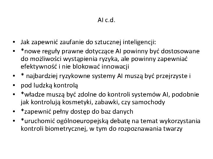 AI c. d. • Jak zapewnić zaufanie do sztucznej inteligencji: • *nowe reguły prawne