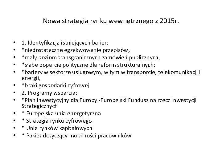 Nowa strategia rynku wewnętrznego z 2015 r. • • • 1. Identyfikacja istniejących barier: