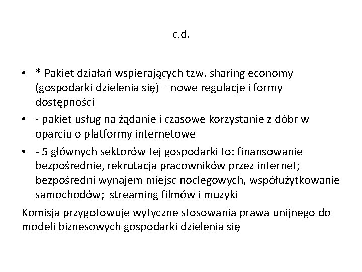 c. d. • * Pakiet działań wspierających tzw. sharing economy (gospodarki dzielenia się) –