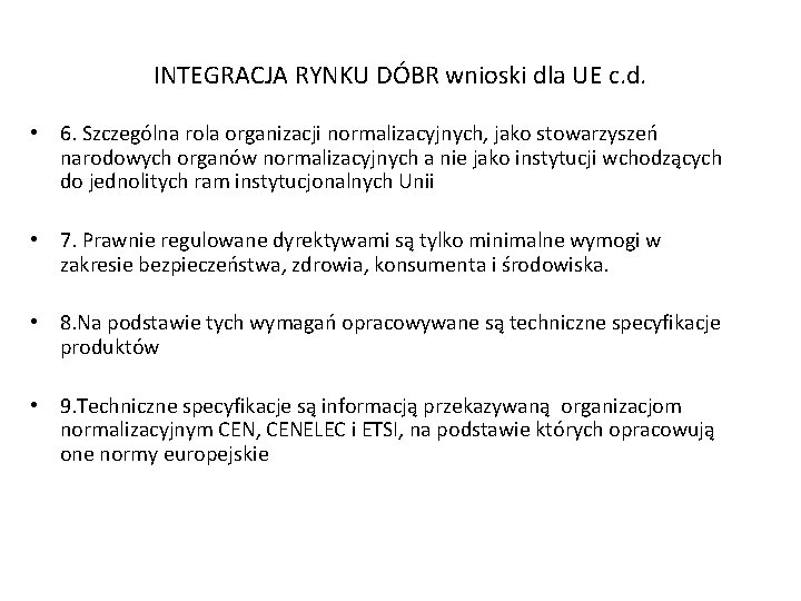 INTEGRACJA RYNKU DÓBR wnioski dla UE c. d. • 6. Szczególna rola organizacji normalizacyjnych,