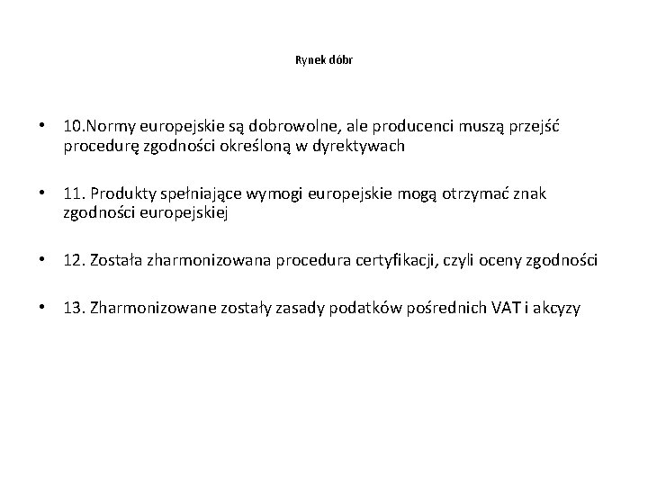 Rynek dóbr • 10. Normy europejskie są dobrowolne, ale producenci muszą przejść procedurę zgodności
