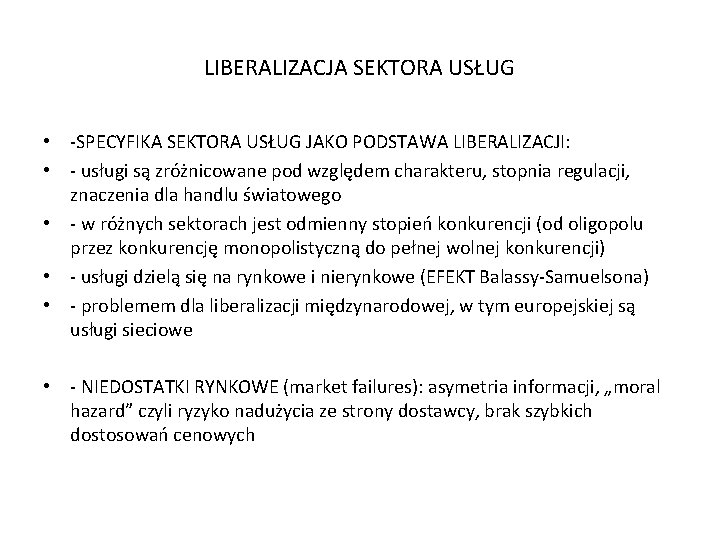 LIBERALIZACJA SEKTORA USŁUG • -SPECYFIKA SEKTORA USŁUG JAKO PODSTAWA LIBERALIZACJI: • - usługi są