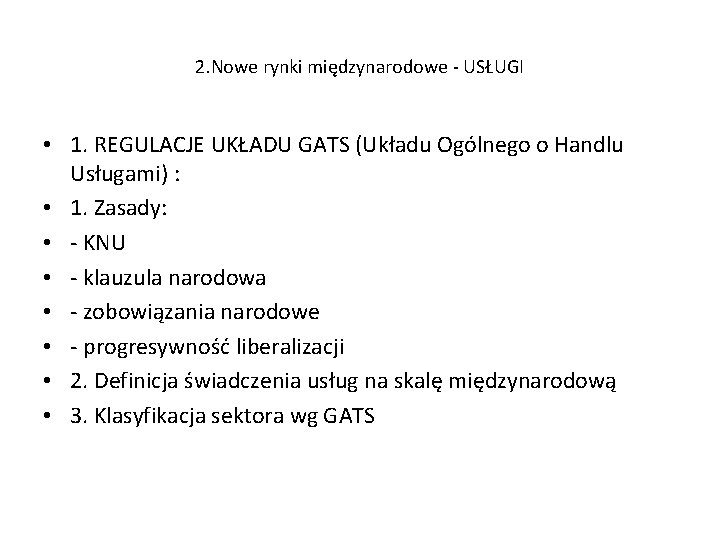 2. Nowe rynki międzynarodowe - USŁUGI • 1. REGULACJE UKŁADU GATS (Układu Ogólnego o