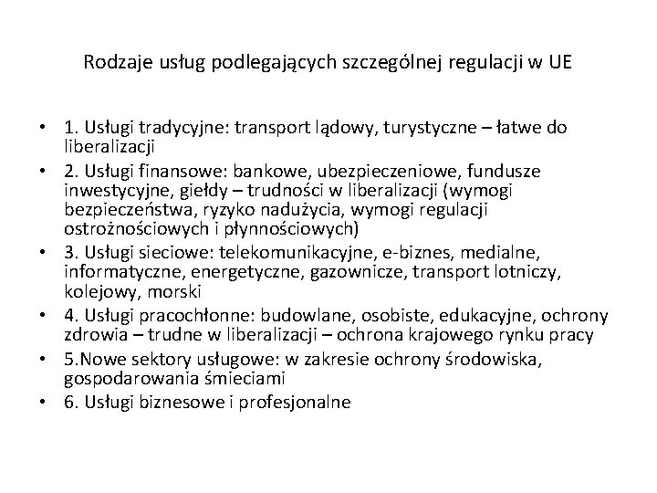 Rodzaje usług podlegających szczególnej regulacji w UE • 1. Usługi tradycyjne: transport lądowy, turystyczne