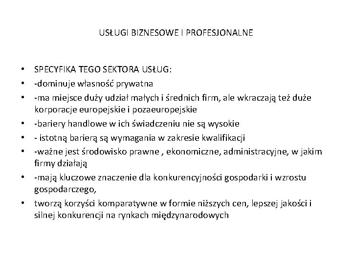 USŁUGI BIZNESOWE I PROFESJONALNE • SPECYFIKA TEGO SEKTORA USŁUG: • -dominuje własność prywatna •