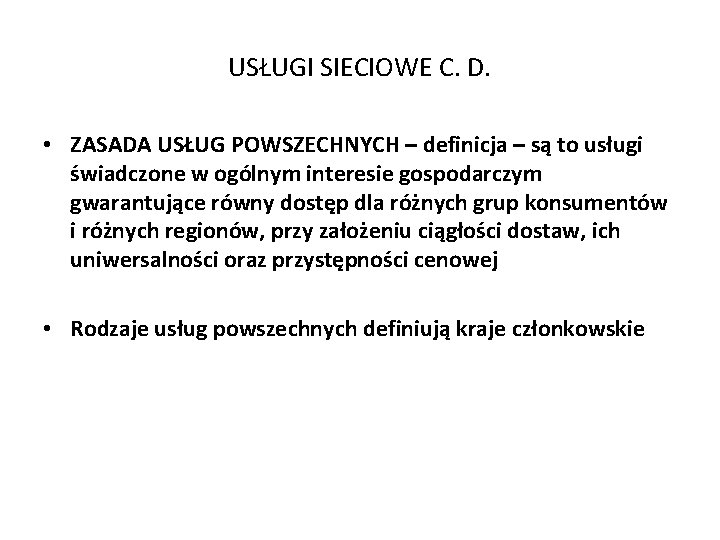 USŁUGI SIECIOWE C. D. • ZASADA USŁUG POWSZECHNYCH – definicja – są to usługi