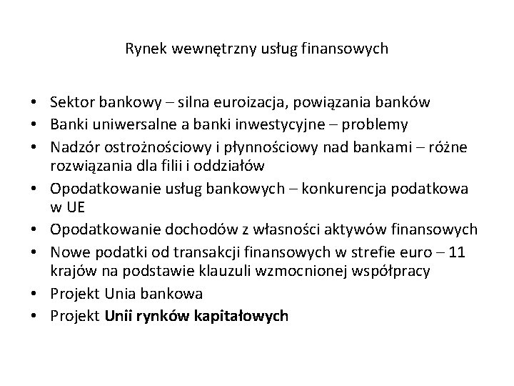 Rynek wewnętrzny usług finansowych • Sektor bankowy – silna euroizacja, powiązania banków • Banki