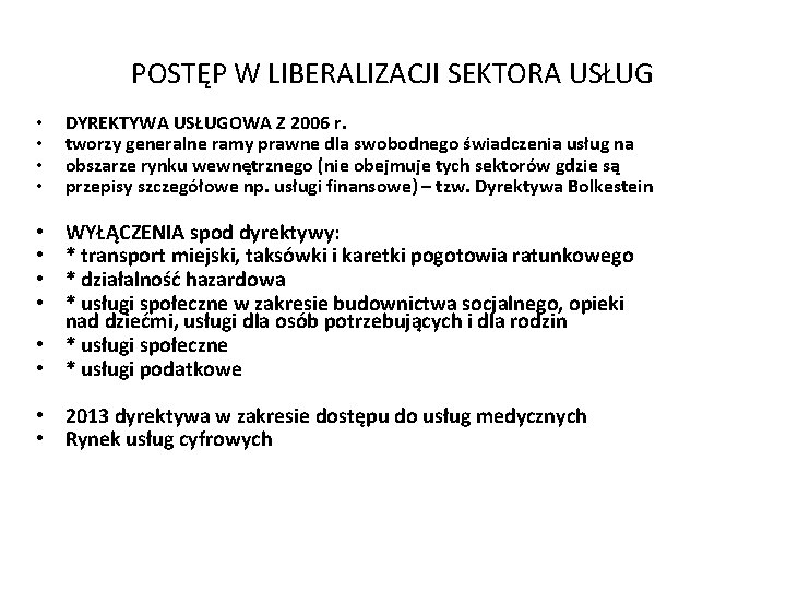 POSTĘP W LIBERALIZACJI SEKTORA USŁUG • • DYREKTYWA USŁUGOWA Z 2006 r. tworzy generalne