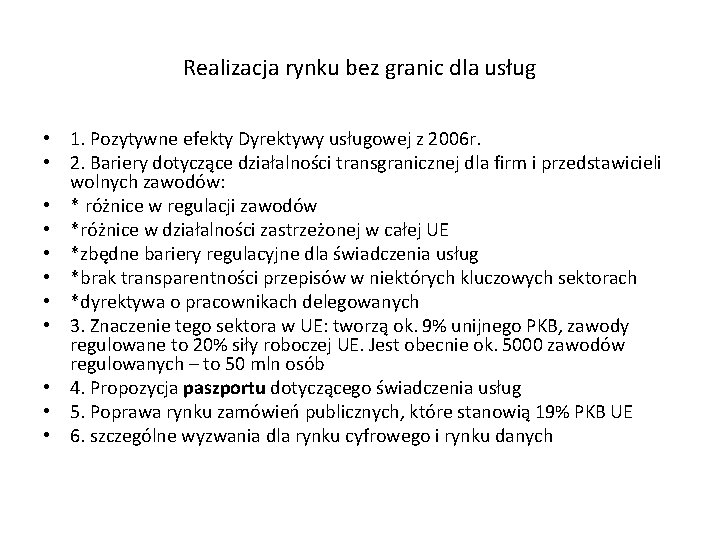 Realizacja rynku bez granic dla usług • 1. Pozytywne efekty Dyrektywy usługowej z 2006