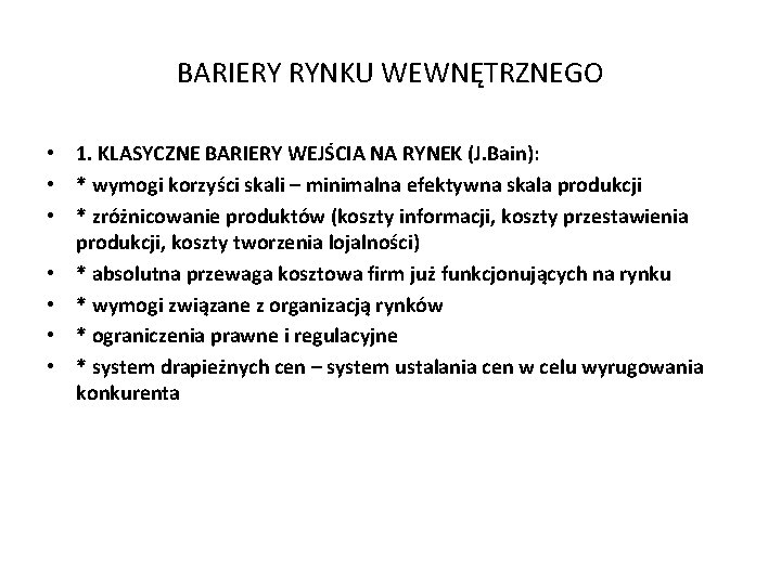 BARIERY RYNKU WEWNĘTRZNEGO • 1. KLASYCZNE BARIERY WEJŚCIA NA RYNEK (J. Bain): • *