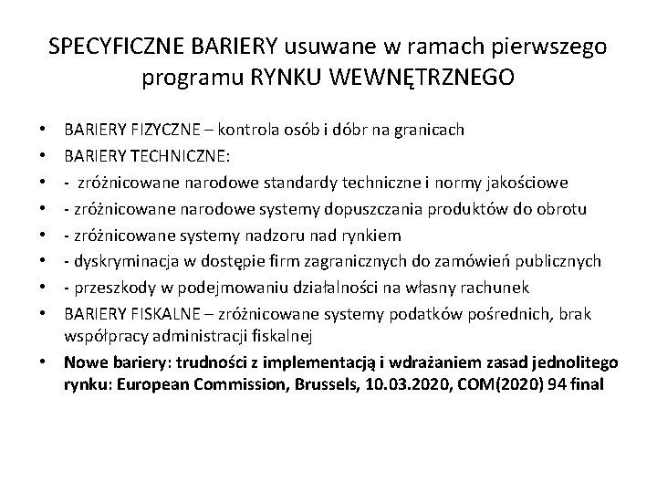 SPECYFICZNE BARIERY usuwane w ramach pierwszego programu RYNKU WEWNĘTRZNEGO BARIERY FIZYCZNE – kontrola osób