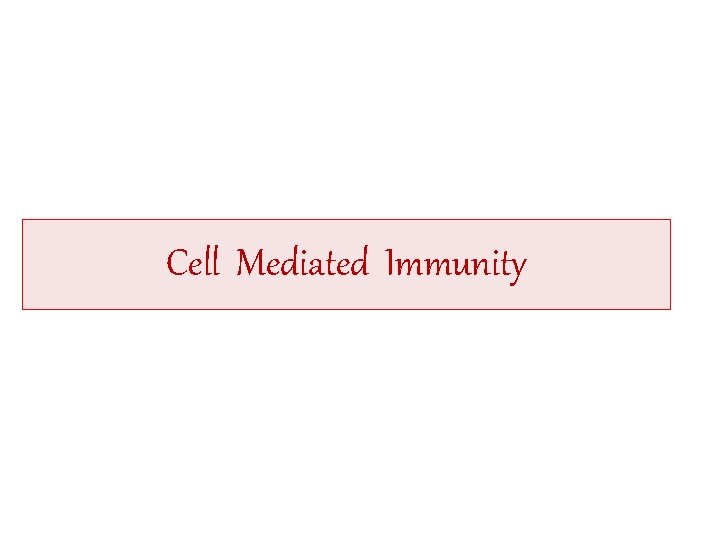 Cell Mediated Immunity 