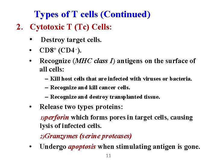 Types of T cells (Continued) 2. Cytotoxic T (Tc) Cells: • Destroy target cells.