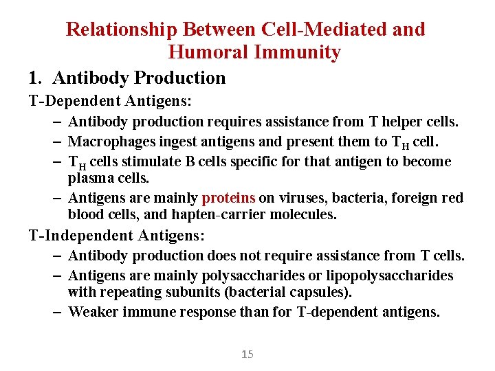 Relationship Between Cell-Mediated and Humoral Immunity 1. Antibody Production T-Dependent Antigens: – Antibody production