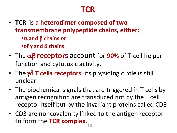 TCR • TCR is a heterodimer composed of two transmembrane polypeptide chains, either: a