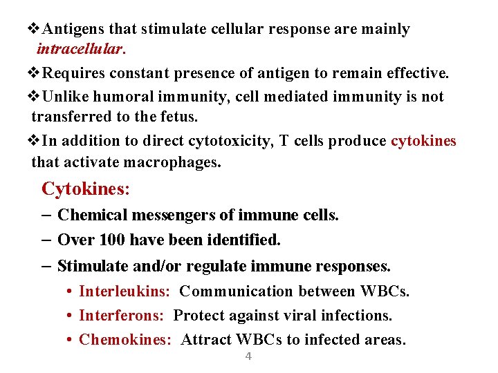 v. Antigens that stimulate cellular response are mainly intracellular. v. Requires constant presence of