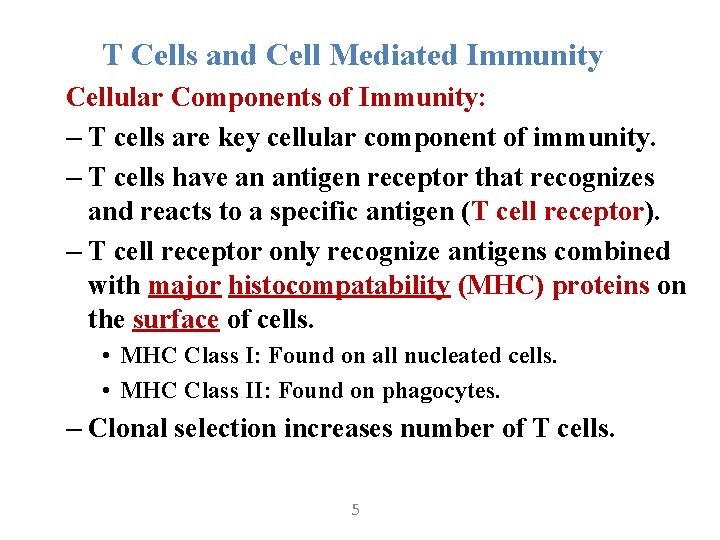 T Cells and Cell Mediated Immunity Cellular Components of Immunity: – T cells are