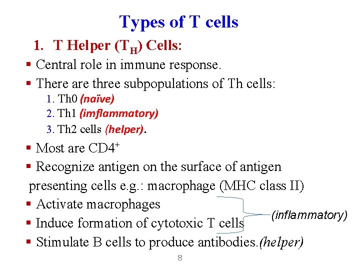 Types of T cells 1. T Helper (TH) Cells: § Central role in immune