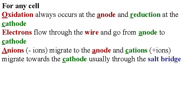 For any cell Oxidation always occurs at the anode and reduction at the cathode