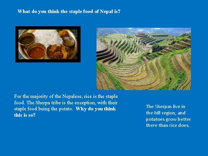 What do you think the staple food of Nepal is? For the majority of