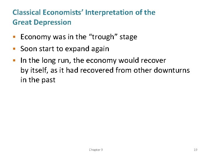 Classical Economists’ Interpretation of the Great Depression Economy was in the “trough” stage §