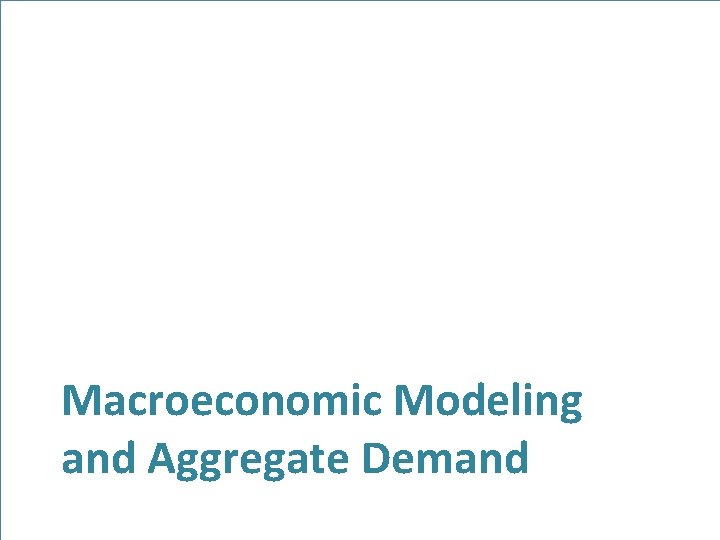 Macroeconomic Modeling and Aggregate Demand 