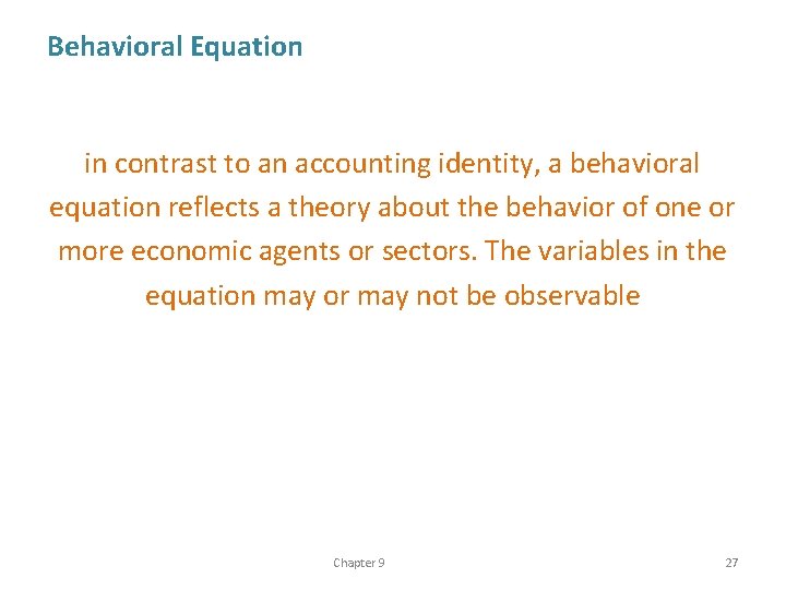 Behavioral Equation in contrast to an accounting identity, a behavioral equation reflects a theory