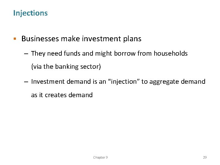 Injections § Businesses make investment plans – They need funds and might borrow from