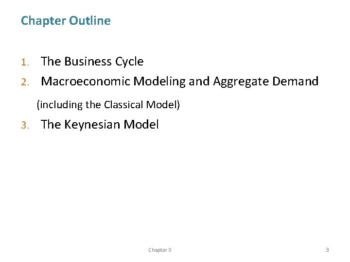 Chapter Outline The Business Cycle 2. Macroeconomic Modeling and Aggregate Demand 1. (including the