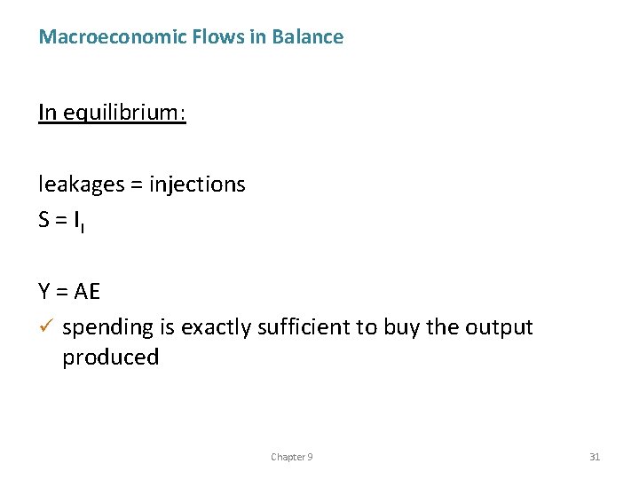 Macroeconomic Flows in Balance In equilibrium: leakages = injections S = II Y =