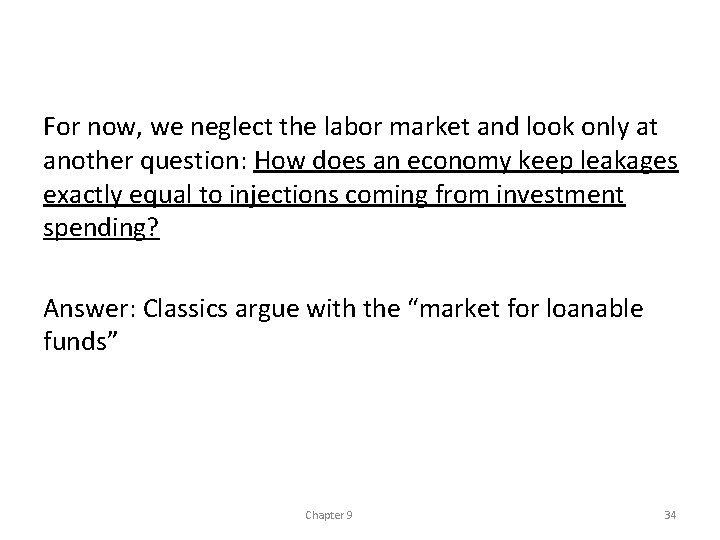 For now, we neglect the labor market and look only at another question: How