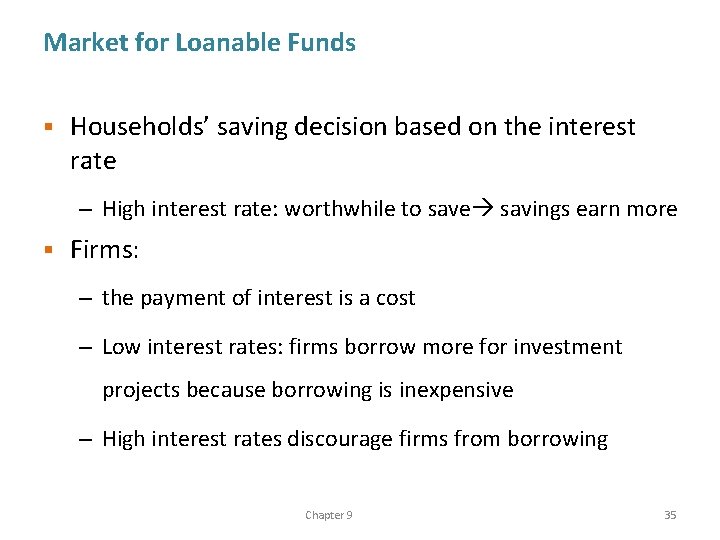 Market for Loanable Funds § Households’ saving decision based on the interest rate –